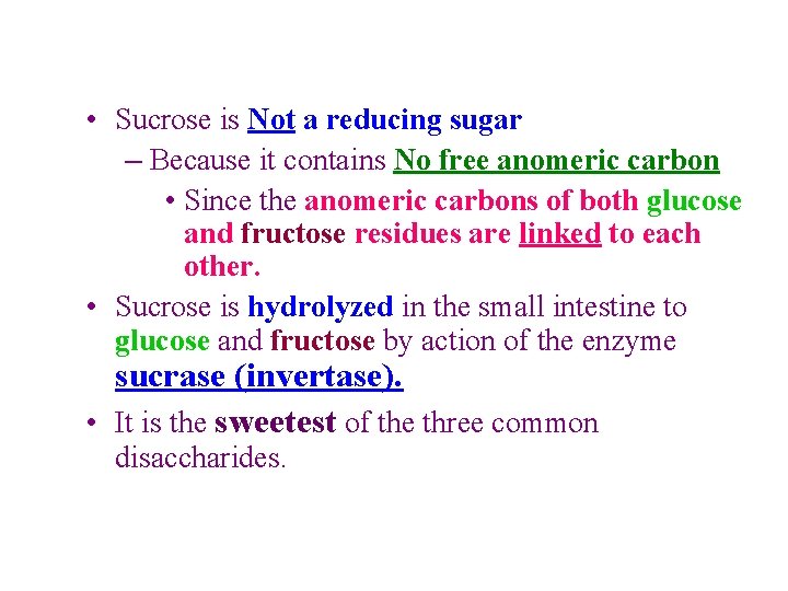  • Sucrose is Not a reducing sugar – Because it contains No free