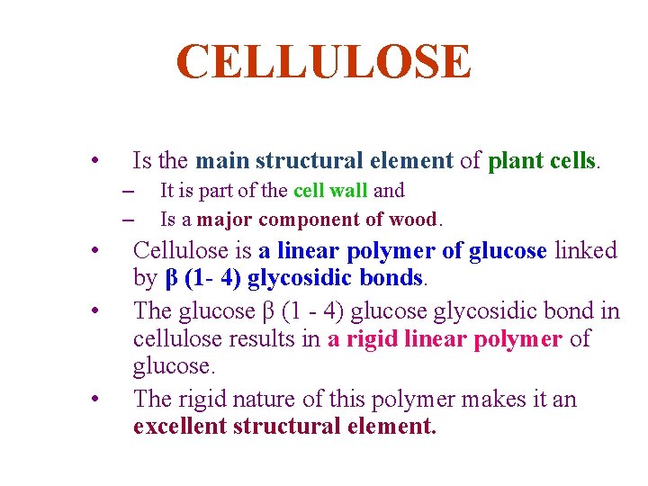CELLULOSE • Is the main structural element of plant cells. – – • •