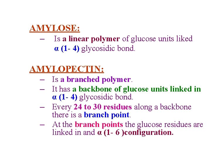 AMYLOSE: – Is a linear polymer of glucose units liked α (1 - 4)