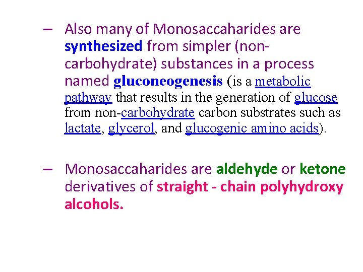 – Also many of Monosaccaharides are synthesized from simpler (non carbohydrate) substances in a