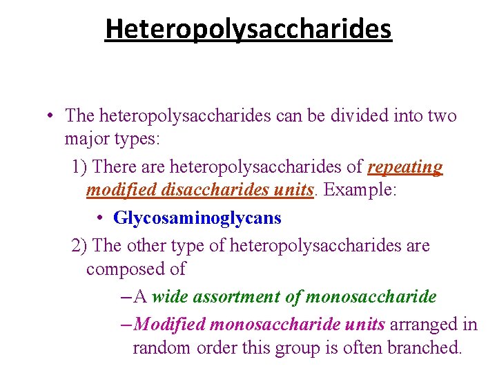 Heteropolysaccharides • The heteropolysaccharides can be divided into two major types: 1) There are