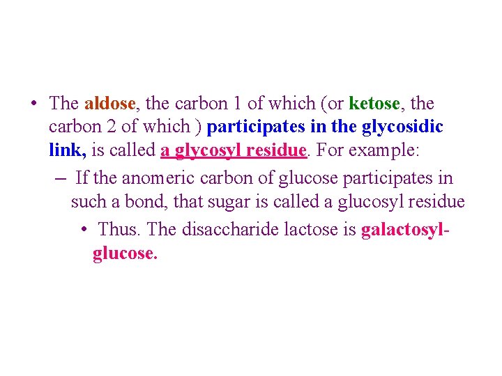  • The aldose, the carbon 1 of which (or ketose, the carbon 2