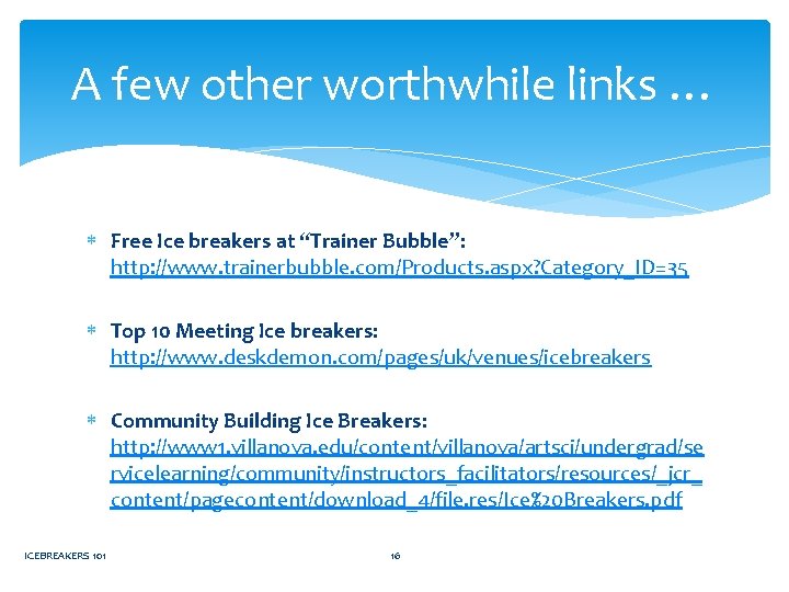 A few other worthwhile links … Free Ice breakers at “Trainer Bubble”: http: //www.