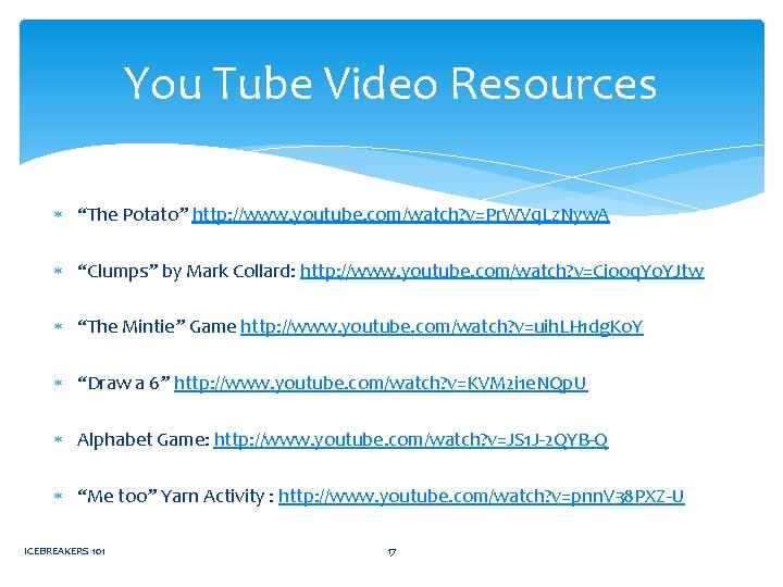 You Tube Video Resources “The Potato” http: //www. youtube. com/watch? v=Pr. WVq. Lz. Nyw.