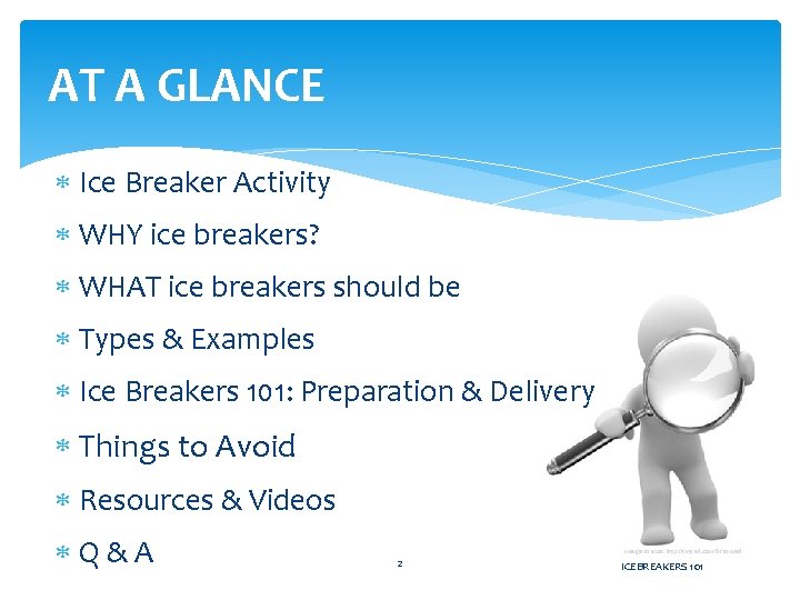 AT A GLANCE Ice Breaker Activity WHY ice breakers? WHAT ice breakers should be