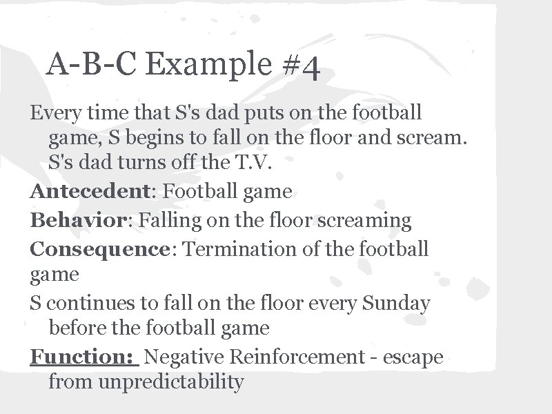 A-B-C Example #4 Every time that S's dad puts on the football game, S