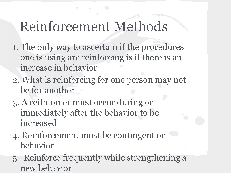 Reinforcement Methods 1. The only way to ascertain if the procedures one is using