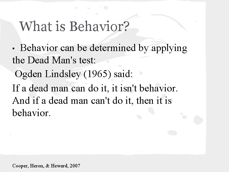 What is Behavior? Behavior can be determined by applying the Dead Man's test: Ogden