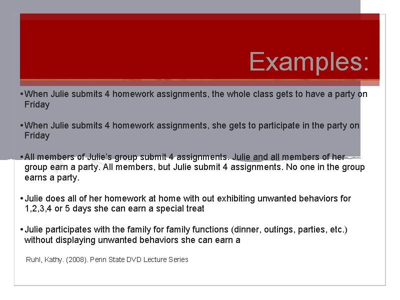 Examples: • When Julie submits 4 homework assignments, the whole class gets to have