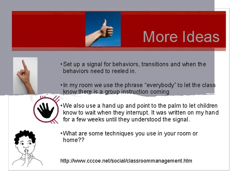 More Ideas • Set up a signal for behaviors, transitions and when the behaviors