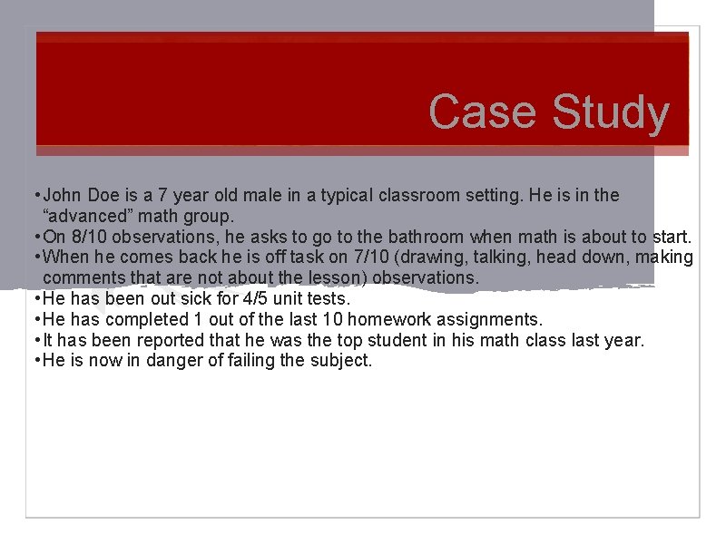 Case Study • John Doe is a 7 year old male in a typical