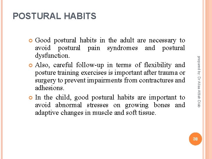 POSTURAL HABITS Good postural habits in the adult are necessary to avoid postural pain