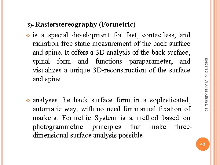  3)- Rastereography (Formetric) is a special development for fast, contactless, and radiation-free static