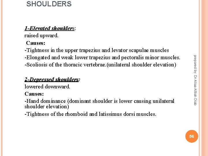 SHOULDERS prepared by: Dr Aliaa Attiah Diab 1 -Elevated shoulders: raised upward. Causes: -Tightness