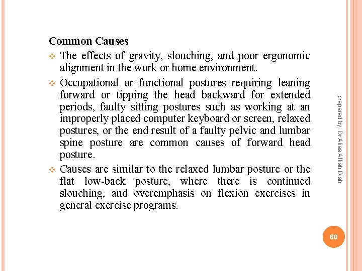 prepared by: Dr Aliaa Attiah Diab Common Causes v The effects of gravity, slouching,