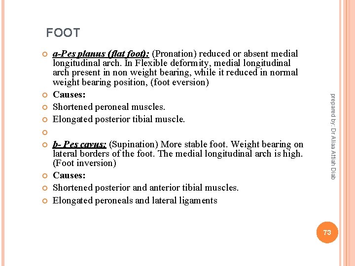 FOOT prepared by: Dr Aliaa Attiah Diab a-Pes planus (flat foot): (Pronation) reduced or