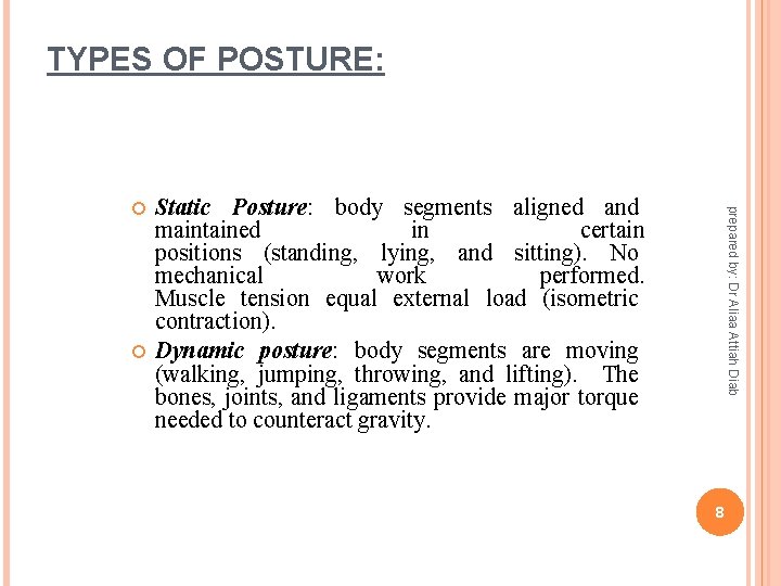 TYPES OF POSTURE: Static Posture: body segments aligned and maintained in certain positions (standing,