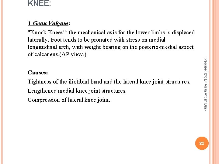 KNEE: 1 -Genu Valgum: "Knock Knees": the mechanical axis for the lower limbs is