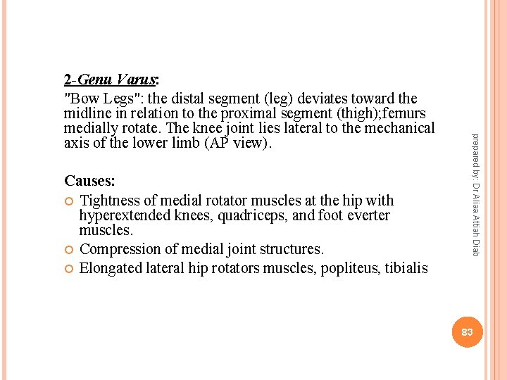 Causes: Tightness of medial rotator muscles at the hip with hyperextended knees, quadriceps, and