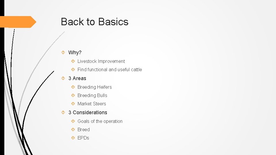 Back to Basics Why? Livestock Improvement Find functional and useful cattle 3 Areas Breeding