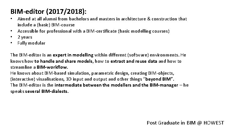 BIM-editor (2017/2018): • • Aimed at all alumni from bachelors and masters in architecture