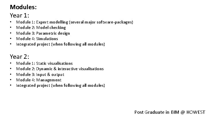 Modules: Year 1: • • • Module 1: Expert modelling (several major software-packages) Module