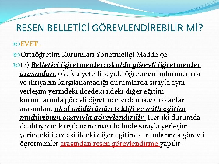 RESEN BELLETİCİ GÖREVLENDİREBİLİR Mİ? EVET. . Ortaöğretim Kurumları Yönetmeliği Madde 92: (2) Belletici öğretmenler;