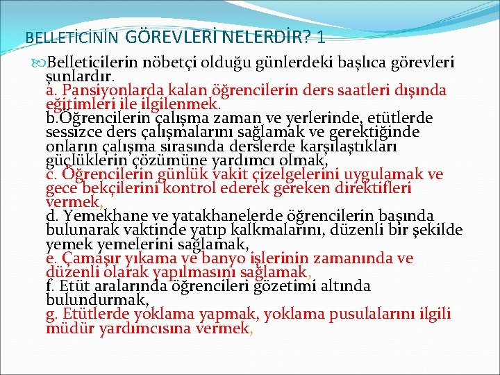 BELLETİCİNİN GÖREVLERİ NELERDİR? 1 Belleticilerin nöbetçi olduğu günlerdeki başlıca görevleri şunlardır. a. Pansiyonlarda kalan