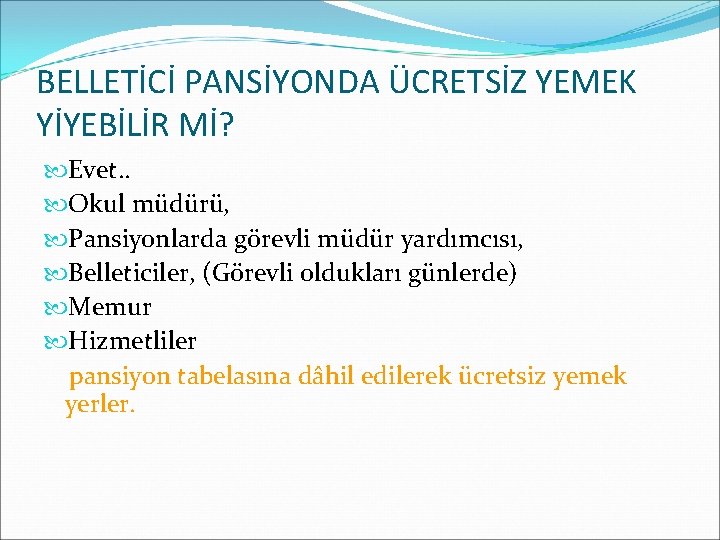 BELLETİCİ PANSİYONDA ÜCRETSİZ YEMEK YİYEBİLİR Mİ? Evet. . Okul müdürü, Pansiyonlarda görevli müdür yardımcısı,