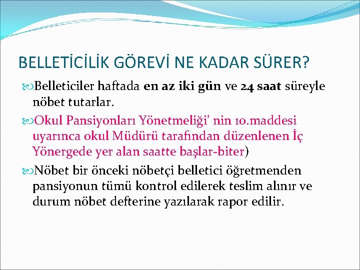 BELLETİCİLİK GÖREVİ NE KADAR SÜRER? Belleticiler haftada en az iki gün ve 24 saat