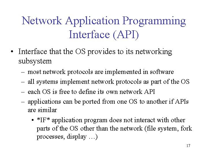 Network Application Programming Interface (API) • Interface that the OS provides to its networking