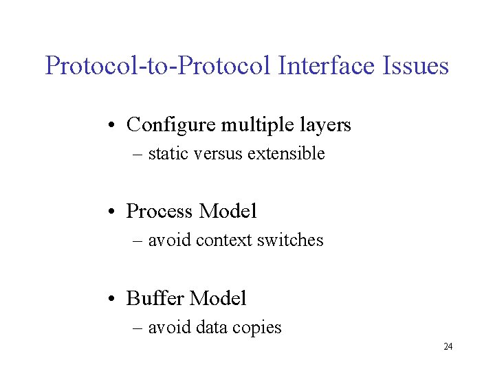 Protocol-to-Protocol Interface Issues • Configure multiple layers – static versus extensible • Process Model