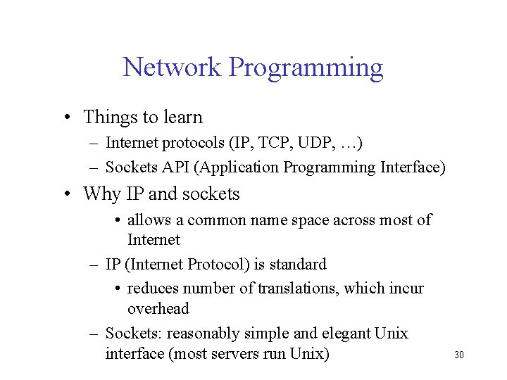 Network Programming • Things to learn – Internet protocols (IP, TCP, UDP, …) –