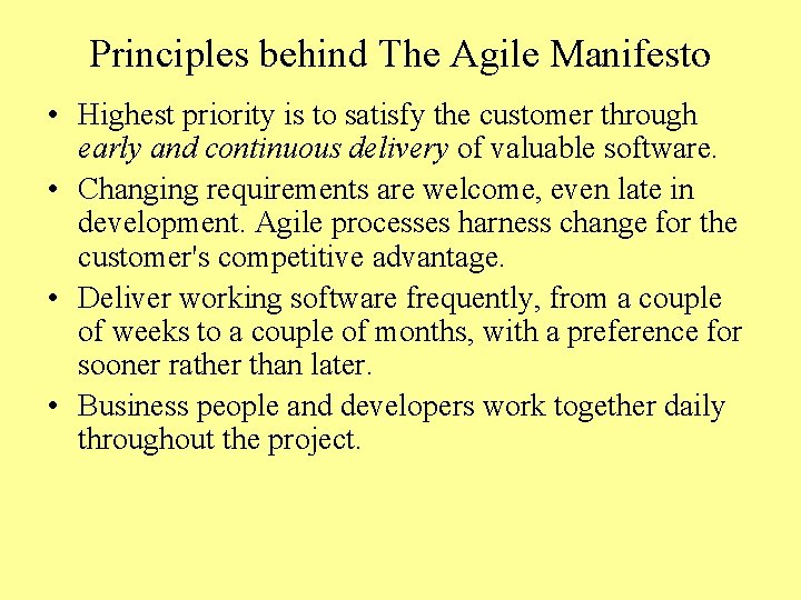 Principles behind The Agile Manifesto • Highest priority is to satisfy the customer through