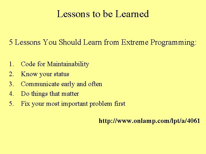 Lessons to be Learned 5 Lessons You Should Learn from Extreme Programming: 1. 2.