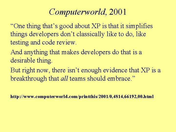 Computerworld, 2001 “One thing that’s good about XP is that it simplifies things developers