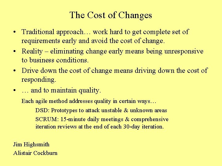 The Cost of Changes • Traditional approach… work hard to get complete set of