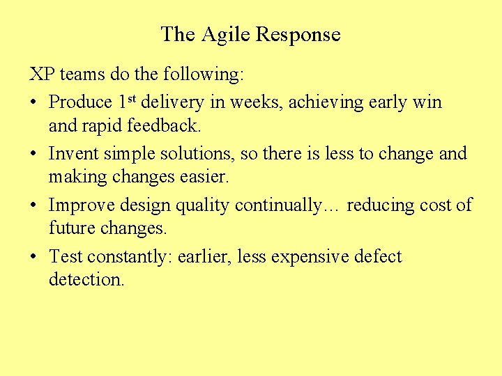 The Agile Response XP teams do the following: • Produce 1 st delivery in