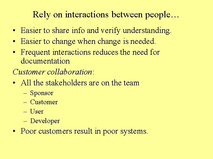 Rely on interactions between people… • Easier to share info and verify understanding. •