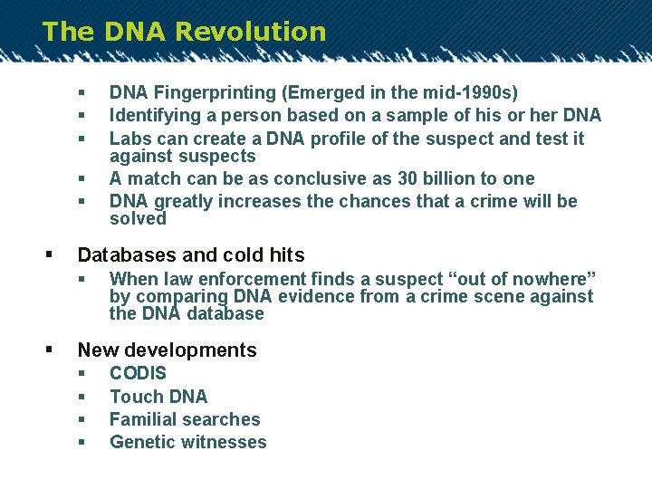 The DNA Revolution § § § Databases and cold hits § § DNA Fingerprinting