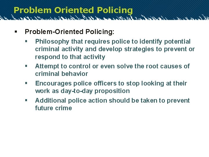 Problem Oriented Policing § Problem-Oriented Policing: § § Philosophy that requires police to identify