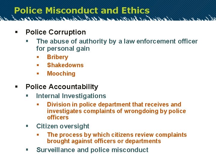 Police Misconduct and Ethics § Police Corruption § The abuse of authority by a
