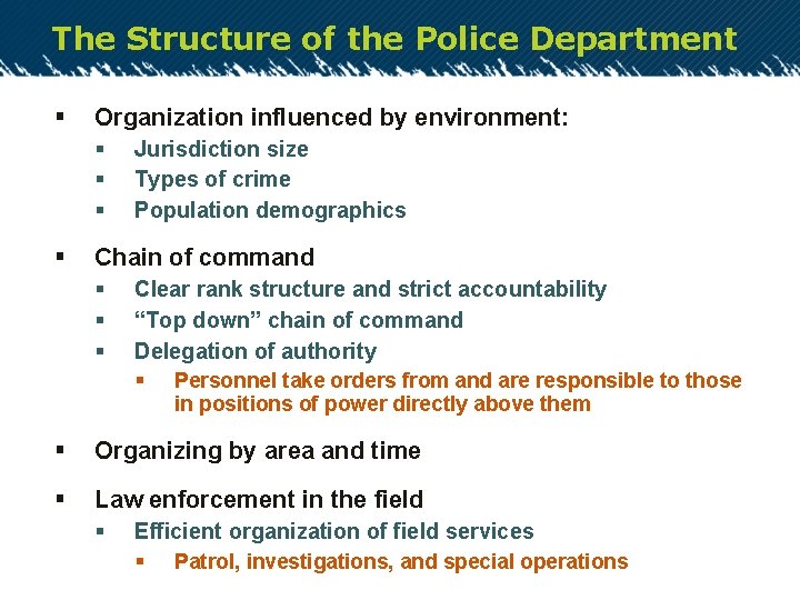 The Structure of the Police Department § Organization influenced by environment: § § Jurisdiction