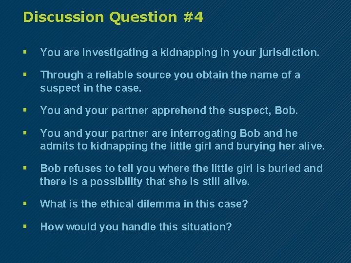 Discussion Question #4 § You are investigating a kidnapping in your jurisdiction. § Through