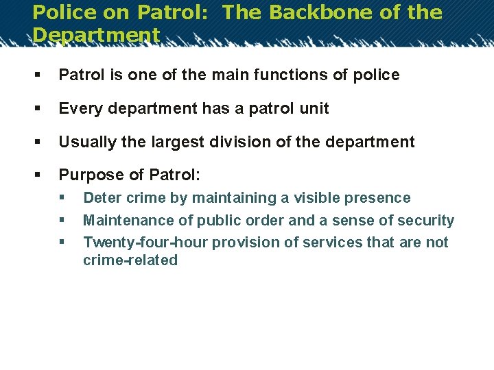 Police on Patrol: The Backbone of the Department § Patrol is one of the