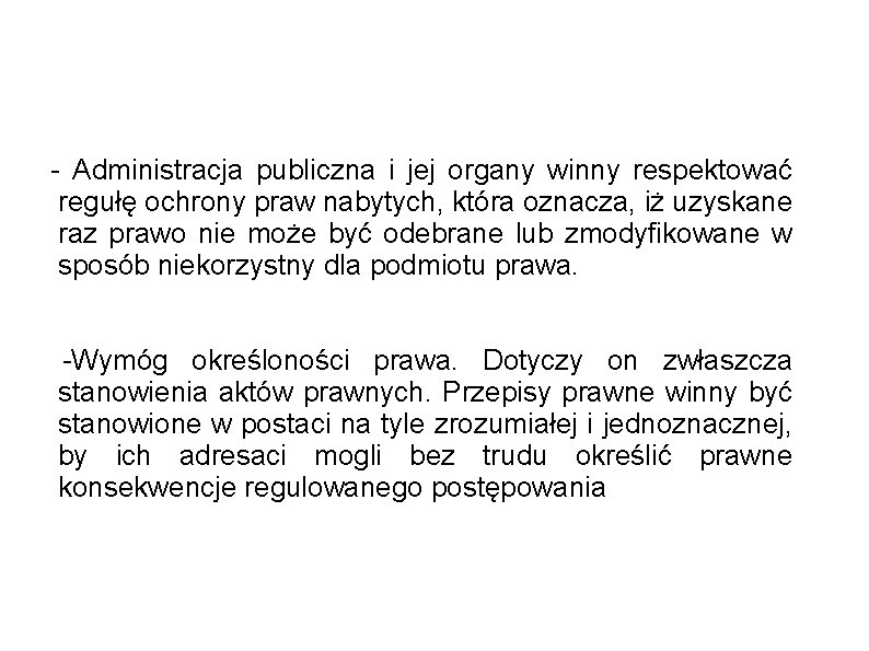 - Administracja publiczna i jej organy winny respektować regułę ochrony praw nabytych, która oznacza,