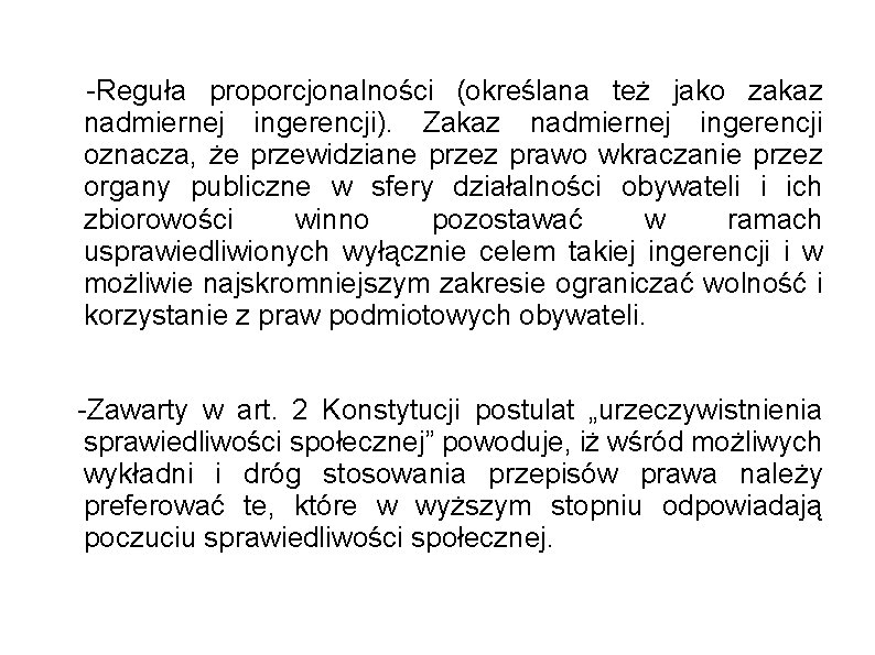 -Reguła proporcjonalności (określana też jako zakaz nadmiernej ingerencji). Zakaz nadmiernej ingerencji oznacza, że przewidziane