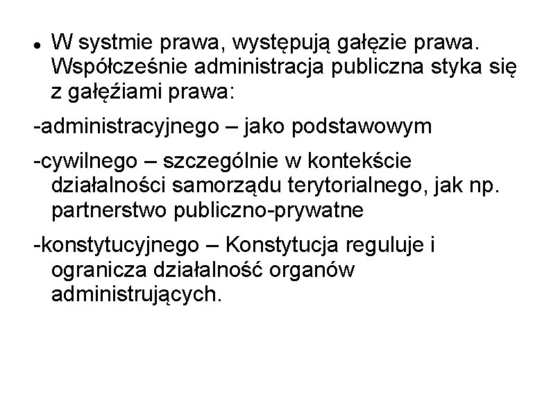  W systmie prawa, występują gałęzie prawa. Współcześnie administracja publiczna styka się z gałęźiami