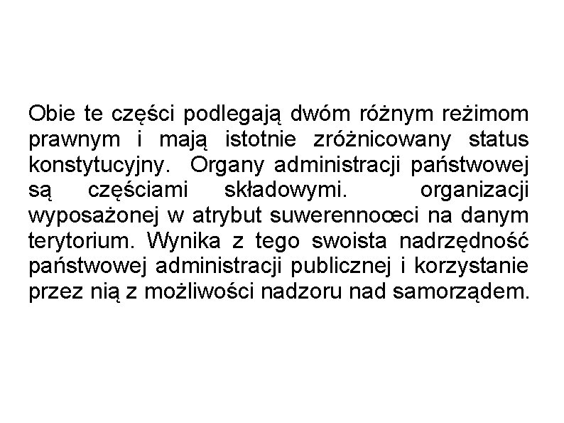 Obie te części podlegają dwóm różnym reżimom prawnym i mają istotnie zróżnicowany status konstytucyjny.