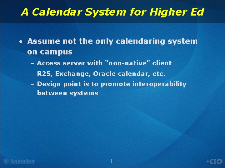 A Calendar System for Higher Ed • Assume not the only calendaring system on